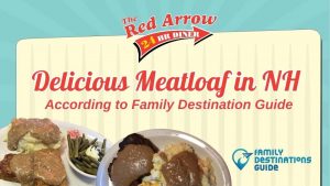 Meatloaf in New Hampshire at Red Arrow Diner featured in Family Destinations Guide.