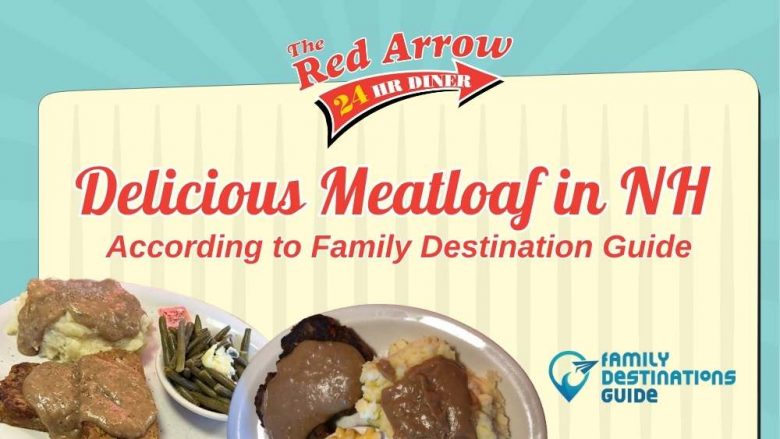 Meatloaf in New Hampshire at Red Arrow Diner featured in Family Destinations Guide.